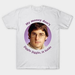 Louis Theroux – My money don't jiggle jiggle, it folds T-Shirt